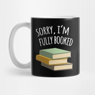 Sorry, I'm Fully Booked Mug